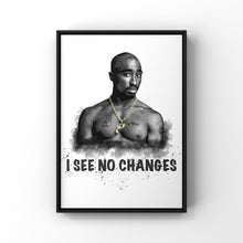 Load image into Gallery viewer, I See No Changes Tupac Shakur pop art print
