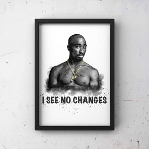 I See No Changes Tupac Shakur pop art print